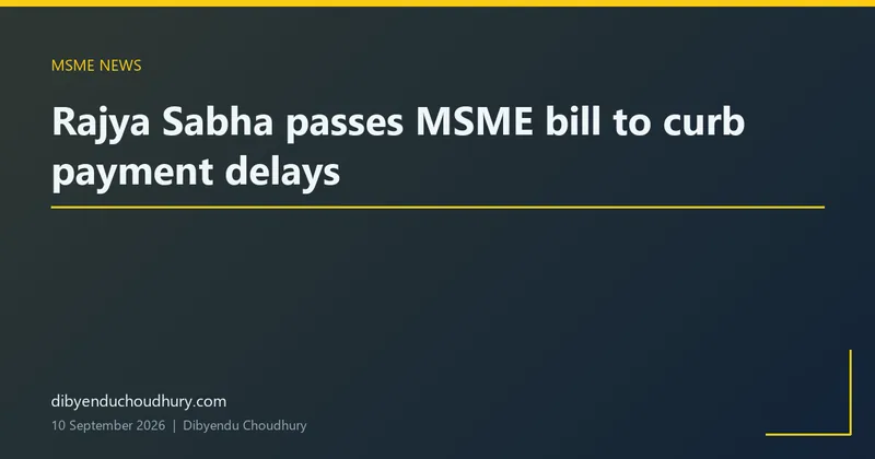 Rajya Sabha passes MSME bill to curb payment delays